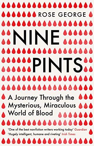 Nine Pints : A Journey Through the Mysterious, Miraculous World of Blood By:George, Rose Eur:26 Ден1:799