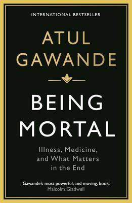 Being Mortal : Illness, Medicine and What Matters in the End By:Gawande, Atul Eur:17,87 Ден1:699