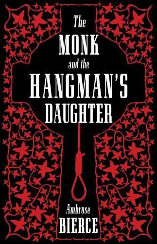 The Monk and the Hangman's Daughter By:Bierce, Ambrose Eur:24,37 Ден2:299