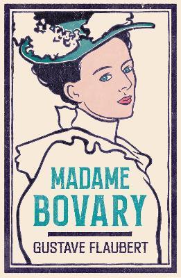 Madame Bovary : Newly Translated and Annotated (Alma Classics Evergreens) By:Flaubert, Gustave Eur:3.24 Ден2:299