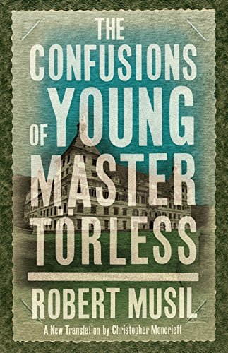 The Confusions of Young Master Torless By:Robert Musil, 1880-1942, Eur:3,24 Ден2:299