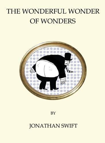 The Wonderful Wonder of Wonders By:Swift, Jonathan Eur:1.12 Ден2:269