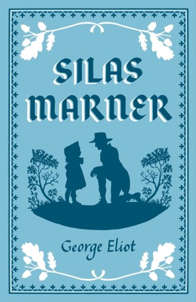 Silas Marner : the weaver of Raveloe By:George Eliot, 1819-1880, Eur:3,24 Ден2:299