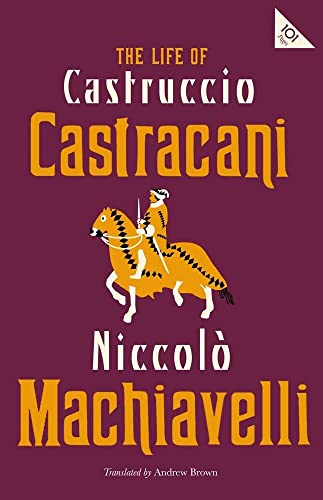 The life of Castruccio Castracani By:Niccolo? Machiavelli, 1469-1527, Eur:4.86 Ден2:299