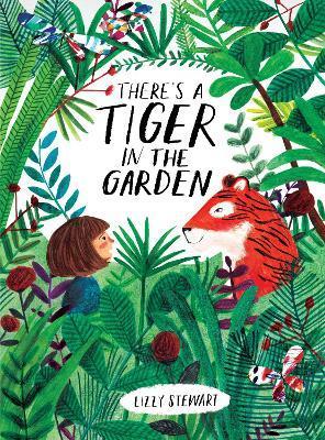 There's a Tiger in the Garden By:Stewart, Lizzy Eur:6.49 Ден2:599
