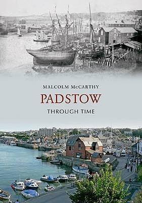 Padstow Through Time By: Malcolm McCarthy Eur:47,14 Ден2:1199