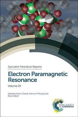 Electron Paramagnetic Resonance : Volume 24 By:Chechik, Victor Eur:12,99 Ден2:26799