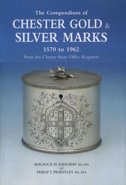 Compendium of Chester Gold & Silver Marks 1570-1962: The By:Ridgway, Maurice H. Eur:19,50 Ден2:4499