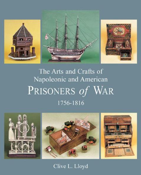 Arts and Crafts of Napoleonic and American Prisoners of Wars 1756-1816 By:Lloyd, Clive Eur:19,50 Ден2:3099
