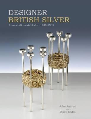 Designer British Silver: From Studios Established 1930-1985 By:Andrew, John Eur:8.11 Ден2:5199