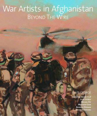 War Artists in Afghanistan By:George, Jules Eur:16,24 Ден2:2399