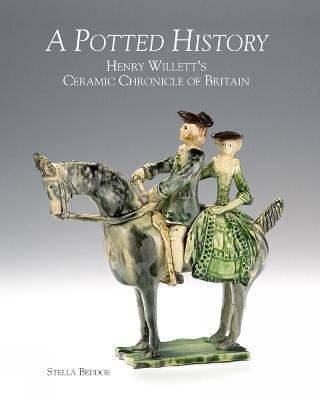 A Potted History : Henry Willett's Ceramic Chronicle of Britain By:Beddoe, Stella Eur:27,63 Ден2:3099