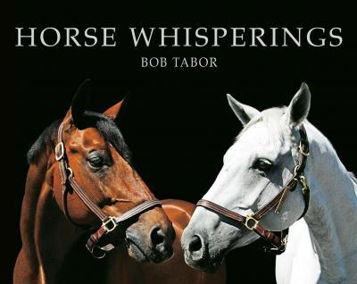 Horse Whisperings : Portraits by Bob Tabor By:Tabor, Bob Eur:50,39 Ден1:899