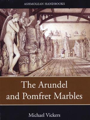 The Arundel and Pomfret Marbles By:Vickers, Michael Eur:26 Ден2:599