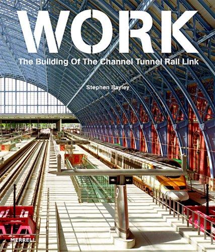 Work : The Building of the Channel Tunnel Rail Link By:Bayley, Stephen Eur:16,24 Ден1:2999