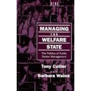 Managing the Welfare State : The Politics of Public Sector Management By:Waine, Barbara Eur:24,37 Ден1:699