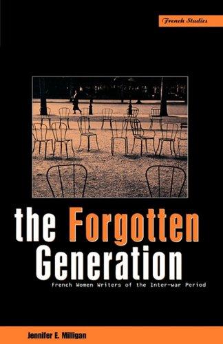 The Forgotten Generation : French Women Writers of the Inter-war Period By:Milligan, Jennifer E. Eur:8,11 Ден1:1099