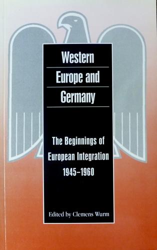 Western Europe and Germany : The Beginnings of European Integration, 1945-1960 By:Wurm, Clemens Eur:30,88 Ден2:599