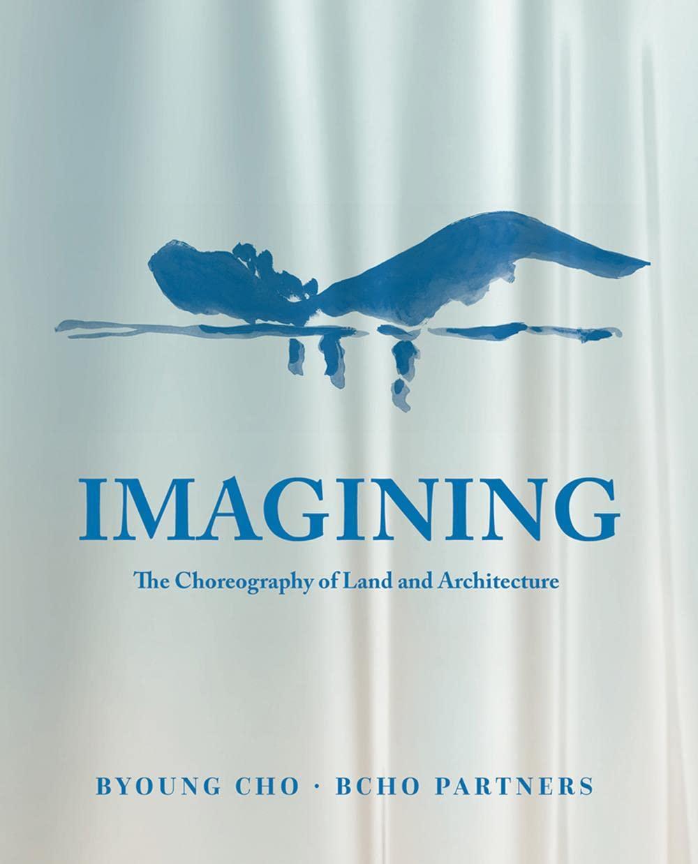 Imagining: The Choreography of Land Architecture By:Partners, BCHO Eur:14,62 Ден2:2799