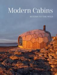 Modern Cabins: Return to the Wild By:Desai, Dev Eur:110,55 Ден2:2099