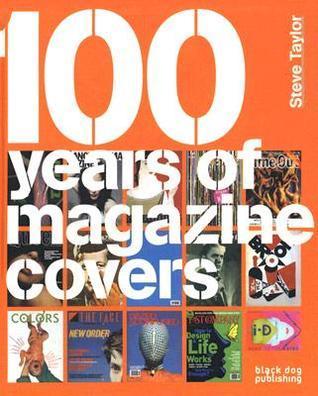 100 Years of Magazine Covers By:Taylor, Steve Eur:16,24 Ден1:1099
