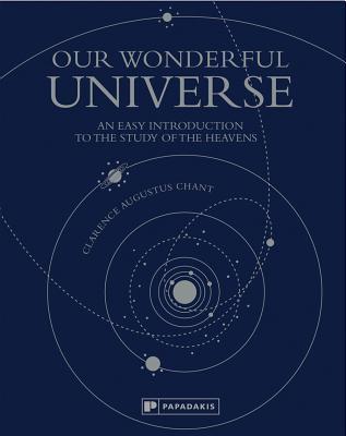 Our Wonderful Universe: An Easy Introduction to the Study of the Heavens By:Chant, Clarence Augustus Eur:29,25 Ден1:899