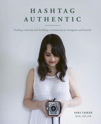 Hashtag Authentic : Finding creativity and building a community on Instagram and beyond By:Tasker, Sara Eur:92.67 Ден2:1199