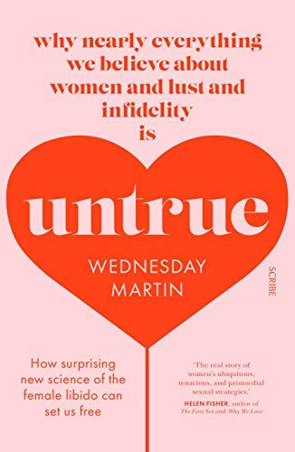 Untrue : why nearly everything we believe about women and lust and infidelity is untrue By:Martin, Wednesday Eur:12,99 Ден2:999