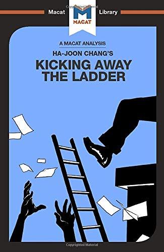 An Analysis of Ha-Joon Chang's Kicking Away the Ladder : Development Strategy in Historical Perspective By:Hakemy, Sulaiman Eur:16,24 Ден2:499