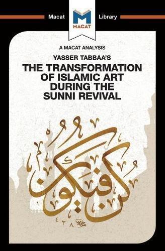 An Analysis of Yasser Tabbaa's The Transformation of Islamic Art During the Sunni Revival By:Badat, Bilal Eur:48,76 Ден2:499