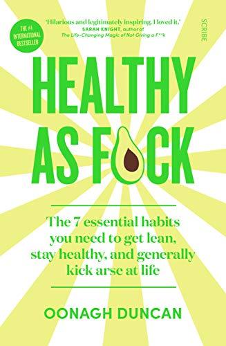 Healthy As F*ck : the 7 essential habits you need to get lean, stay healthy, and generally kick arse at life By:Duncan, Oonagh Eur:12,99 Ден1:1099