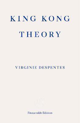 King Kong Theory By:Despentes, Virginie Eur:11.37 Ден2:799
