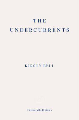 The Undercurrents By:Bell, Kirsty Eur:27,63 Ден1:899