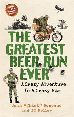 The Greatest Beer Run Ever : A Crazy Adventure in a Crazy War *SOON TO BE A MAJOR MOVIE* By:Molloy, J. T. Eur:16.24 Ден2:899