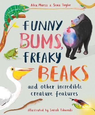 Funny Bums, Freaky Beaks : and Other Incredible Creature Features By:Morss, Alex Eur:8,11 Ден2:999