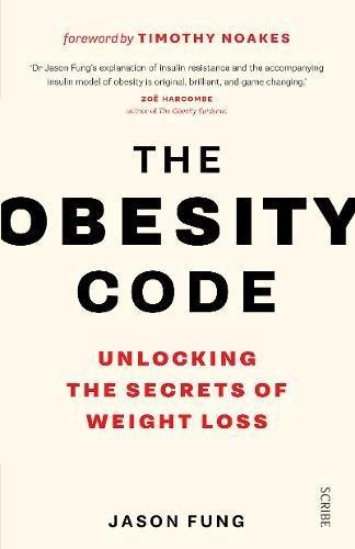 The Obesity Code : the bestselling guide to unlocking the secrets of weight loss By:Fung, Dr. Jason Eur:11,37 Ден1:1299