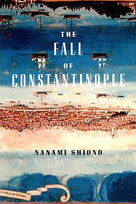 The Fall Of Constantinople By:Shiono, Nanami Eur:12,99 Ден2:1199