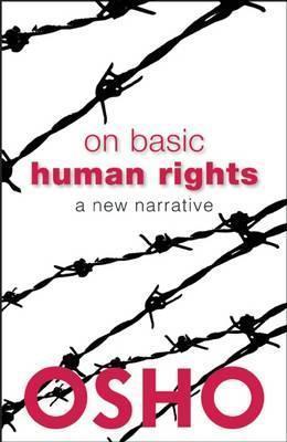 On Basic Human Rights : A New Narrative By:Osho Eur:14,62 Ден2:799