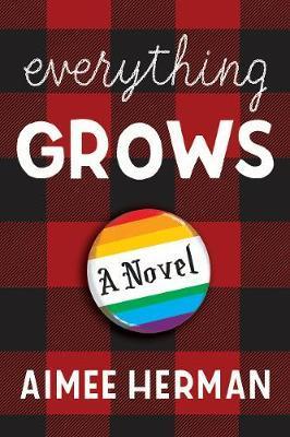 Everything Grows : A Novel By:Herman, Aimee Eur:11,37 Ден2:799