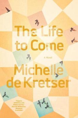 The Life to Come By:Kretser, Michelle de Eur:14.62 Ден2:899