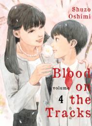 Blood on the Tracks, Vol. 4 By:Oshimi, Shuzo Eur:12,99 Ден2:699
