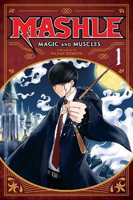 Mashle: Magic and Muscles, Vol. 1 By:Komoto, Hajime Eur:9.74 Ден2:599
