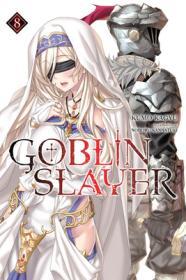 Goblin Slayer, Vol. 8 (light novel) (Volume 8) (Goblin Slayer By:Kagyu, Kumo Eur:19,50 Ден2:899