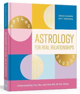 Astrology for Real Relationships : Understanding You, Me, and How We All Get Along By:Lanyadoo, Jessica Eur:21,12 Ден2:1099