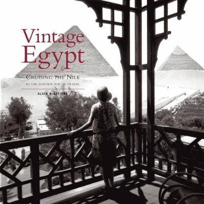 Vintage Egypt : Cruising the Nile in the Golden Age of Travel By:Blottiere, Alain Eur:39.01 Ден2:1699
