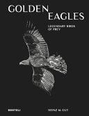 Golden Eagles: Legendary Birds of Prey By:Gut, Heinz M. Eur:43.89 Ден2:4199