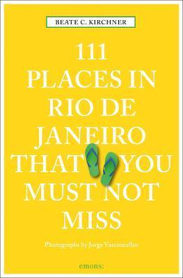111 Places in Rio de Janeiro That You Must Not Miss By:Kirchner, Beate C. Eur:6,49 Ден2:899
