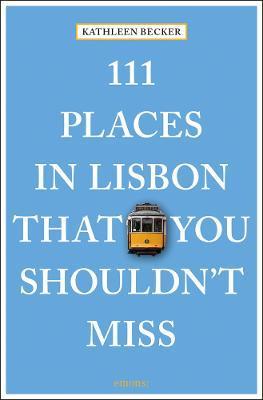 111 Places in Lisbon That You Shouldn't Miss By:Becker, Kathleen Eur:4,88 Ден2:899