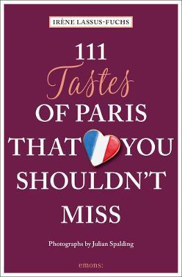 111 Tastes of Paris That You Shouldn't Miss By:Lassus-Fuchs, Irene Eur:8.11 Ден1:899