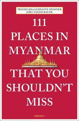111 Places in Myanmar That You Shouldn't Miss By:Kraas, Frauke Eur:12.99 Ден2:899